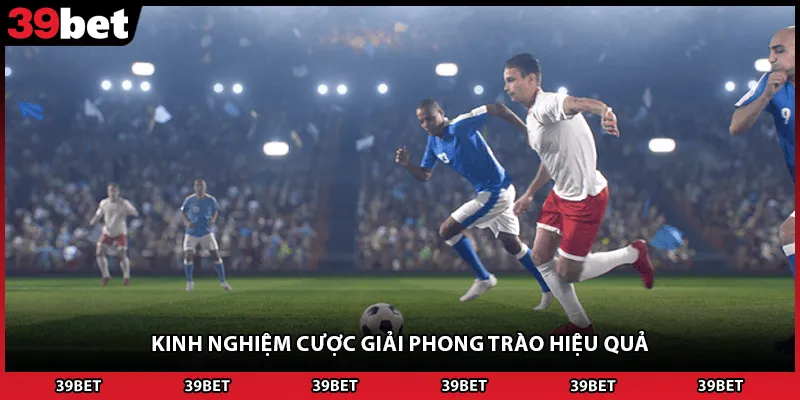 Kinh nghiệm cược giải phong trào hiệu quả